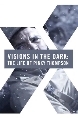 Постер: Visions in the Dark: The Life of Pinky Thompson