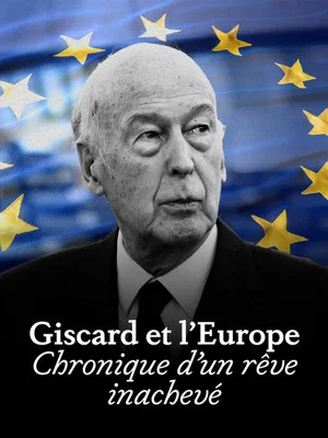 Постер: Giscard et l'Europe : chronique d'un rêve inachevé