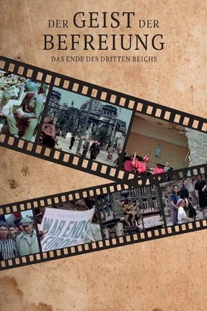 Постер: Der Geist der Befreiung – Das Ende des Dritten Reichs