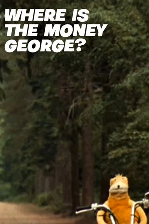 Постер: Where Is the Money George?