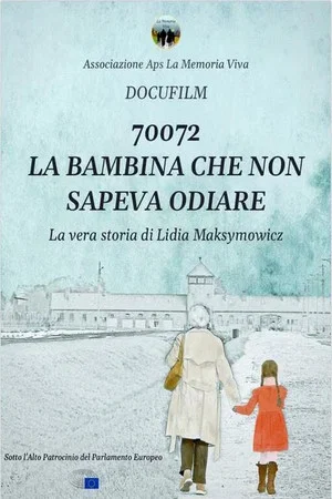 Постер: 70072: la bambina che non sapeva odiare. La vera storia di Lidia Maksymowicz