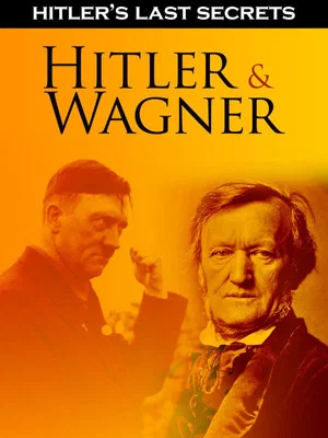 Постер: Hitler's Last Secrets: Hitler and Wagner