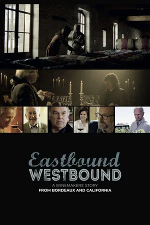 Постер: Eastbound Westbound: A Winemaker’s Story From Bordeaux and California