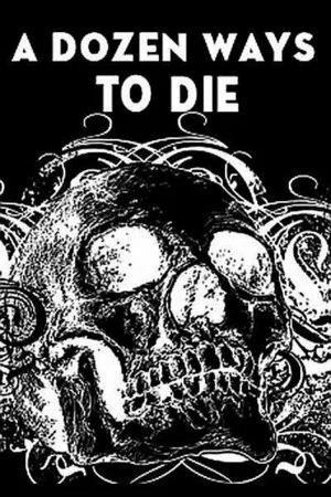 Постер: A Dozen Ways to Die!!