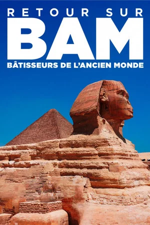 Постер: Retour sur : Bâtisseurs de l'ancien monde - au coeur du film