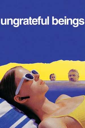 Постер: Ungrateful Beings