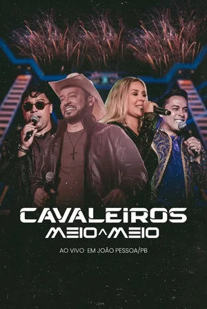 Постер: Cavaleiros Meio a Meio - Ao Vivo em João Pessoa/PB