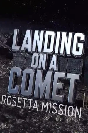 Постер: Landing On A Comet: Rosetta Mission