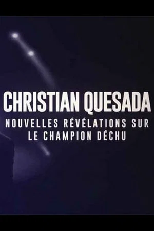 Постер: Christian Quesada : nouvelles révélations sur le champion déchu