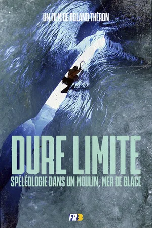 Постер: Dure Limite: Caving in a mill, Mer de Glace