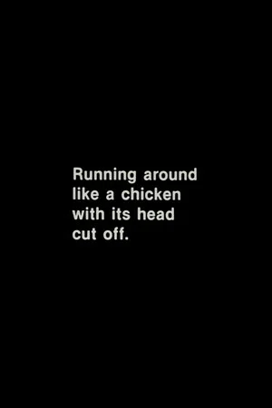 Постер: Running Around Like a Chicken With Its Head Cut Off