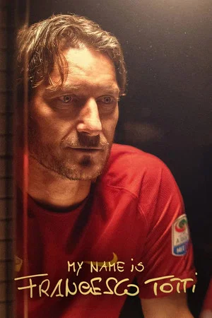 Постер: My Name Is Francesco Totti