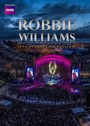 Постер: Robbie Williams: Fans Journey to Tallinn