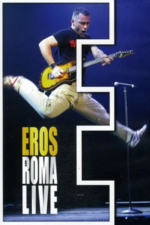 Постер: Eros Ramazzotti: Eros Roma Live