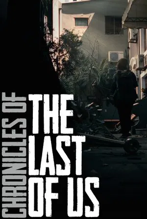 Постер: Chronicles of The Last of Us