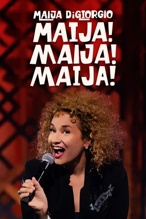 Постер: Maija DiGiorgio: Maija! Maija! Maija!