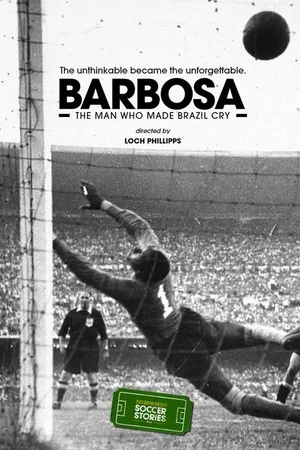 Постер: Barbosa: The Man Who Made All of Brazil Cry