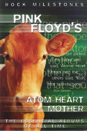 Постер: Rock Milestones: Pink Floyd's Atom Heart Mother