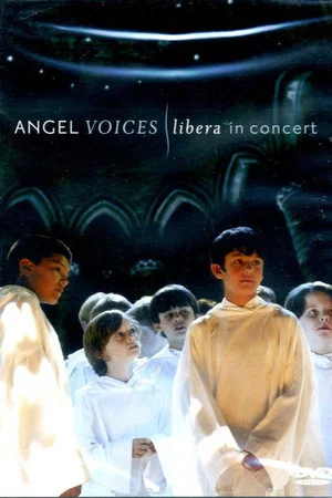 Постер: Angel Voices - Libera in Concert
