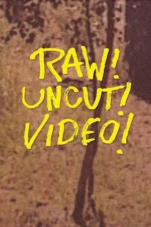 Постер: Raw! Uncut! Video!