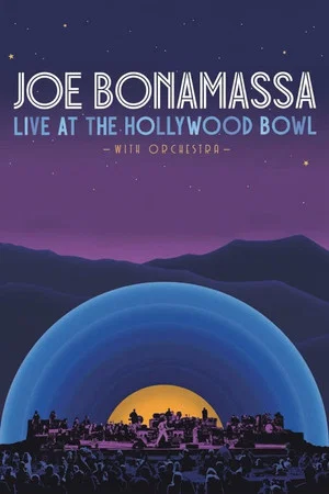Постер: Joe Bonamassa - Live at the Hollywood Bowl with Orchestra