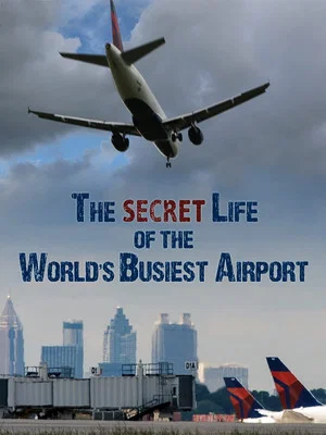 Постер: The Secret Life of the World's Busiest Airport