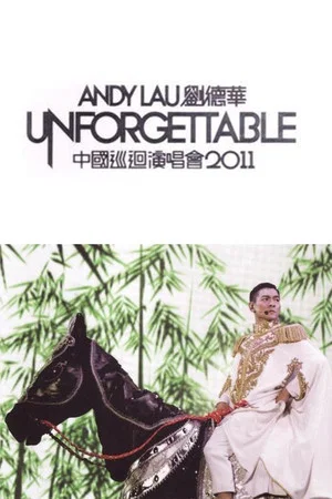 Постер: Andy Lau Unforgettable Concert 2011