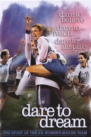 Постер: Dare To Dream: The Story of the U.S. Women's Soccer Team