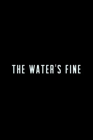 Постер: The Water's Fine
