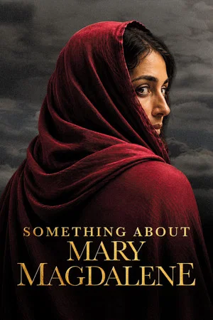 Постер: Something About Mary Magdalene