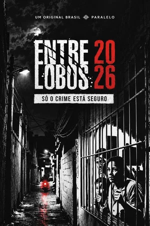 Постер: Entre Lobos 2026 - Só o Crime Está Seguro