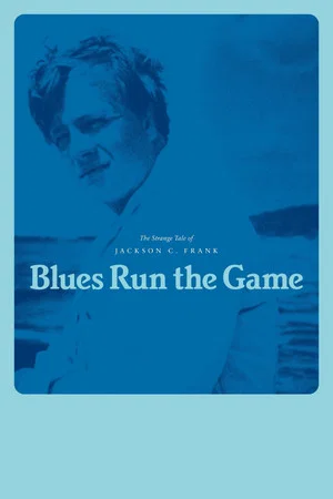 Постер: Blues Run the Game: The Strange Tale of Jackson C. Frank