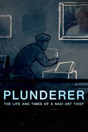 Постер: Plunderer: The Life and Times of a Nazi Art Thief