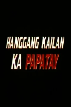 Постер: Hanggang Kailan Ka Papatay