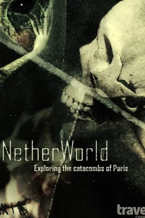 Постер: NetherWorld: Exploring Paris Catacombs