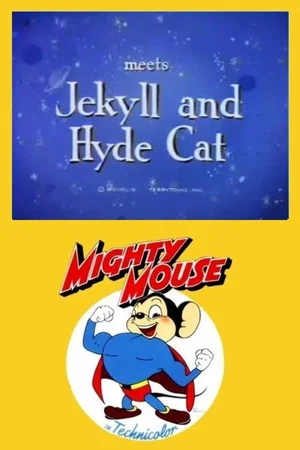 Постер: Mighty Mouse Meets Jekyll and Hyde Cat