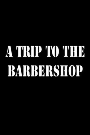 Постер: A Trip to the Barbershop