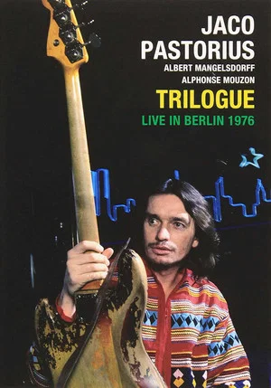 Постер: Jaco Pastorius: Trilogue Live 1976