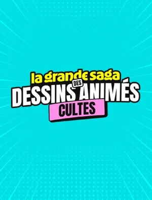 Постер: La grande saga des dessins animés cultes