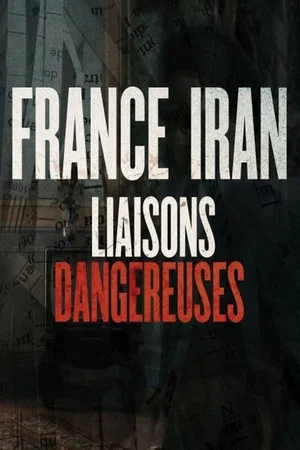 Постер: France, Iran | Dangerous Liaisons