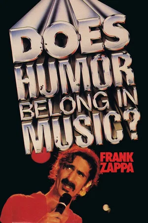 Постер: Frank Zappa: Does Humor Belong in Music?