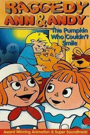 Постер: Raggedy Ann and Raggedy Andy in the Pumpkin Who Couldn't Smile