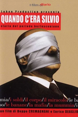Постер: Quando c'era Silvio - Storia del periodo berlusconiano