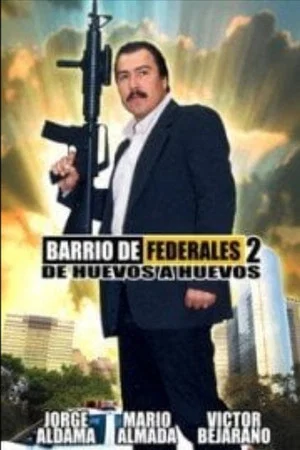Постер: Barrio de Federales 2: De Huevos a Huevos