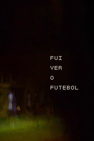 Постер: Fui Ver o Futebol