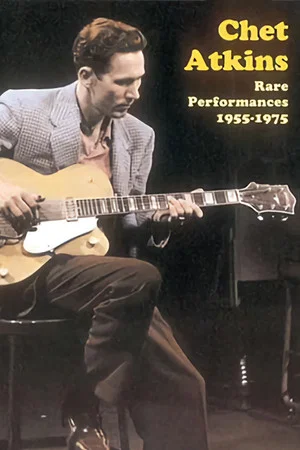 Постер: Chet Atkins: Rare Performances 1955-1975