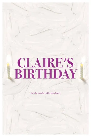 Постер: Claire's Birthday (or the comfort of being alone)