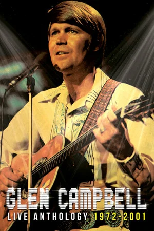 Постер: Glen Campbell | Live Anthology (1972-2001)