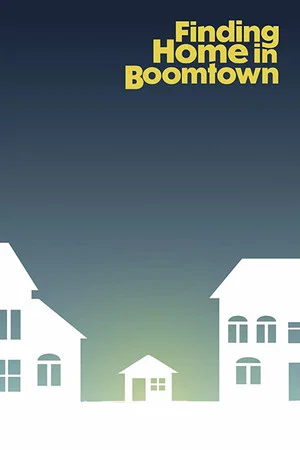 Постер: Finding Home in Boomtown