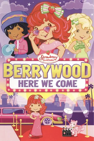 Постер: Strawberry Shortcake: Berrywood Here We Come
